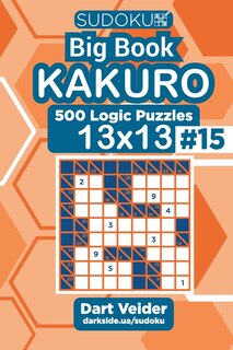 Front cover_Sudoku Big Book Kakuro - 500 Logic Puzzles 13x13 (Volume 15)