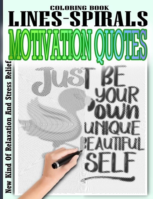 Motivation Quotes Lines & Spirals Coloring Book: Large Print Designs (Beautiful Adult Coloring Books), Color Your Way To A Calm, Positive Mood, An Adult Coloring Book with Motivational Sayings and Positive Affirmations for Confidence and Relaxation