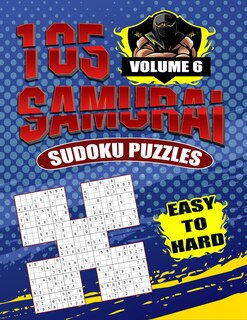 Samurai Sudoku Puzzles Easy To Hard Volume 6: Fill In Puzzles Book 105 Easy To Hard Samurai Sudoku Logic Puzzles For Adults, Seniors And Sudoku lovers Fresh, fun, and easy-to-read