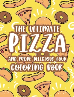 Couverture_The Ultimate Pizza And More Delicious Food Coloring Book