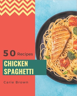 Front cover_50 Chicken Spaghetti Recipes