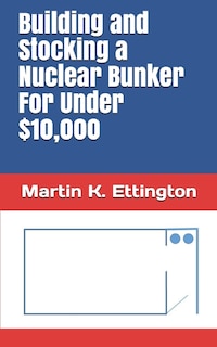 Front cover_Building and Stocking a Nuclear Bunker For Under $10,000