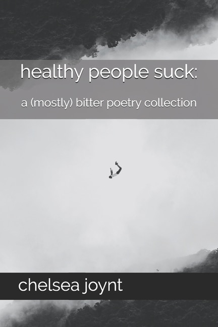 Front cover_Healthy People Suck: a (Mostly) Bitter Poetry Collection