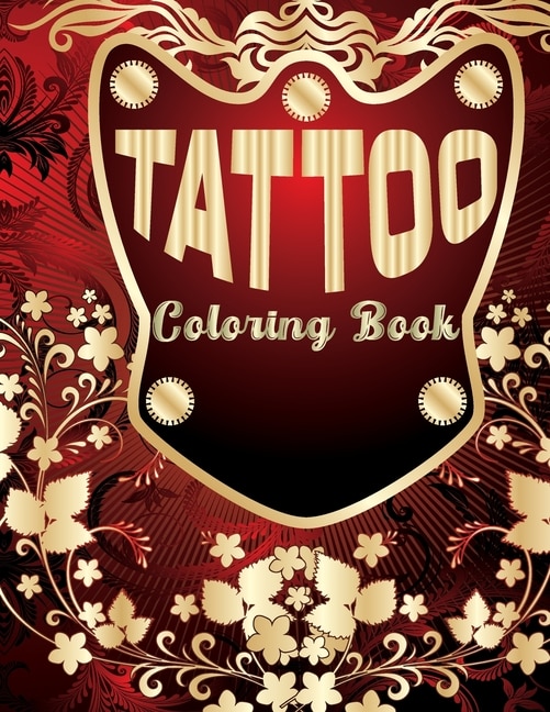 Tattoo Coloring Book: Coloring Book With The Most Amazing and Tattoo Designs for Adult