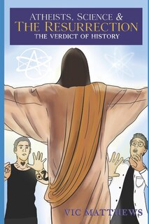 Front cover_Atheists, Science And The Resurrection