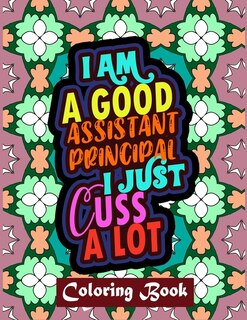 Front cover_I Am A Good Assistant Principal I Just Cuss A Lot