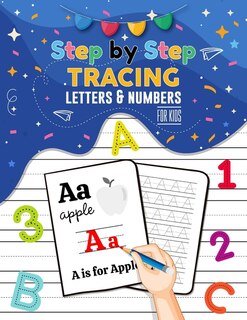 Couverture_Step By Step Tracing Letters and Numbers for Kids - ABC Tracing Books for Toddlers, Practise Workbook for Baby, Homeschool Supplies