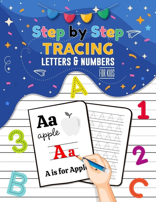 Couverture_Step By Step Tracing Letters and Numbers for Kids - ABC Tracing Books for Toddlers, Practise Workbook for Baby, Homeschool Supplies