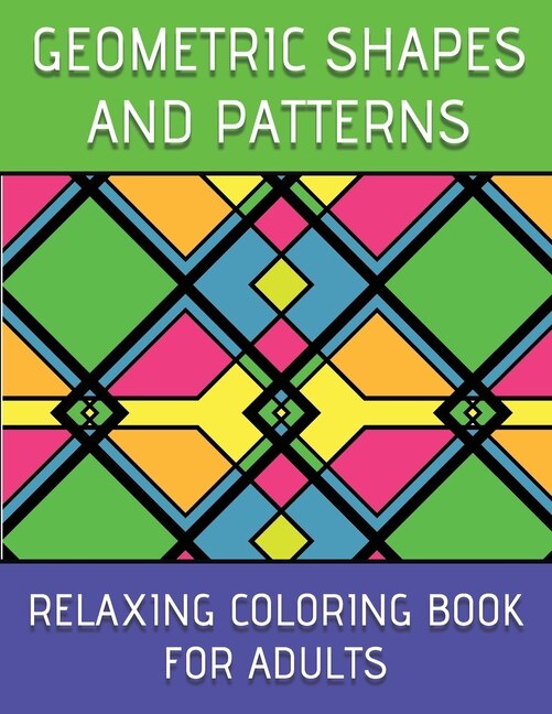 Couverture_Geometric Shapes And Patterns Relaxing Coloring Book For Adults
