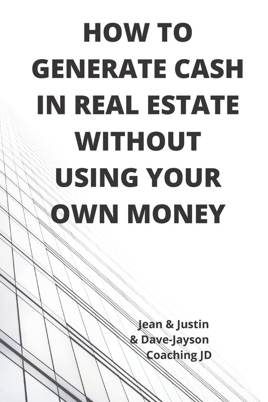Couverture_How to Generate Cash in Real Estate Without Using Your Own Money