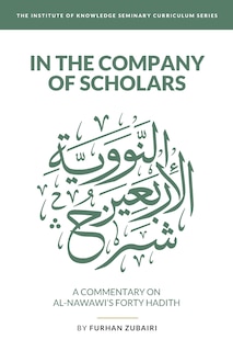 Couverture_In the Company of Scholars - a Commentary on al-Nawawī's Forty Ḥadīth