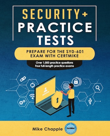 Security+ Practice Tests (SY0-601): Prepare for the SY0-601 Exam with CertMike