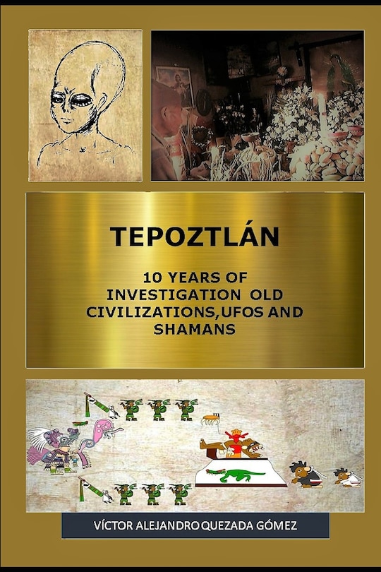 Front cover_Tepoztlán 10 Years of Investigation Old Civilizations, UFOs and Shamans