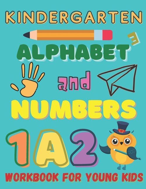 Kindergarten Alphabet And Numbers Workbook for Young Kids Homeschool