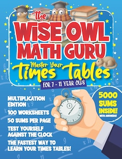 Couverture_The Wise Owl Math Guru Master Your Times Tables For 7 to 11 Year Olds