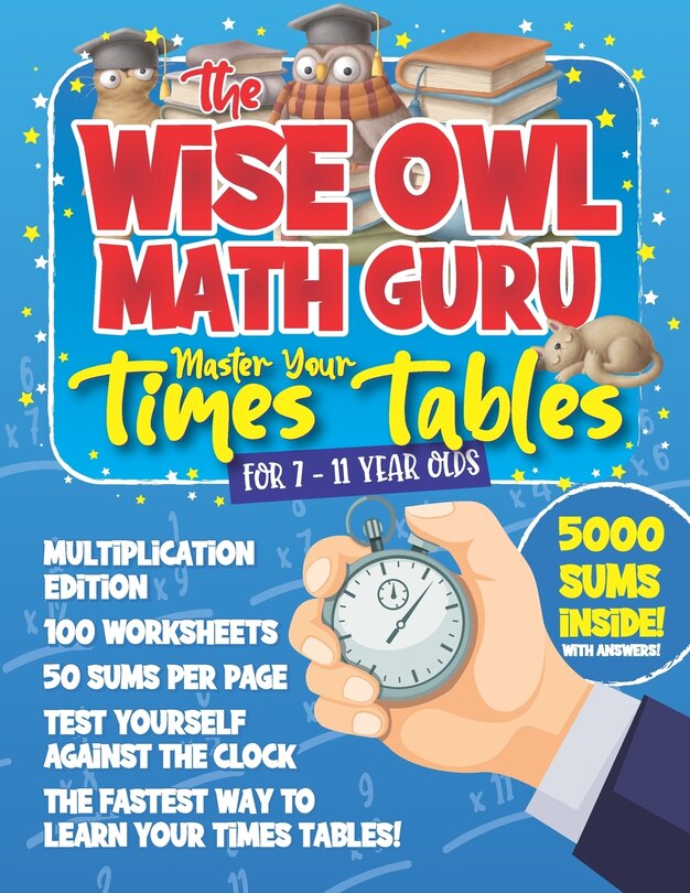 Couverture_The Wise Owl Math Guru Master Your Times Tables For 7 to 11 Year Olds
