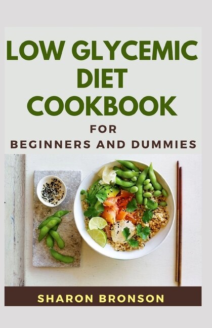 Low Glycemic Diet Cookbook For Beginners and Dummies: Easy to prepare low glycemic recipes!