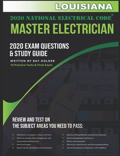 Louisiana 2020 Master Electrician Exam Study Guide and Questions: 400+ Questions for study on the 2020 National Electrical Code