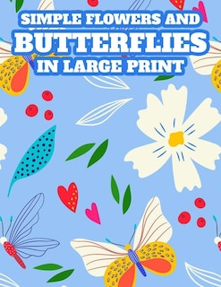 Couverture_Simple Flowers And Butterflies In Large Print
