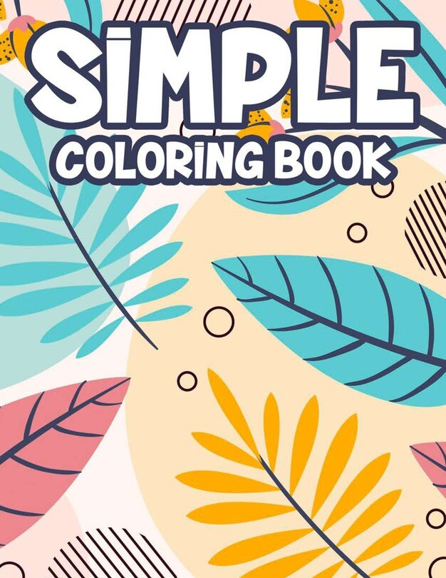 Simple Coloring Book: Easy Coloring Pages For Elderly Adults, Plants ...