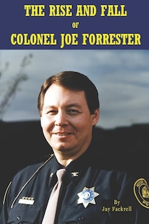 Front cover_The Rise and Fall of Colonel Joe Forrester