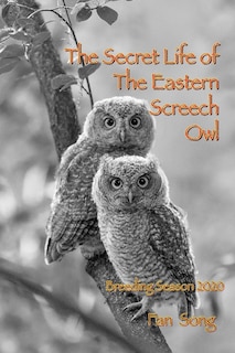 Front cover_The Secret Life of Eastern Screech Owl