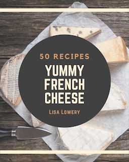 Couverture_50 Yummy French Cheese Recipes
