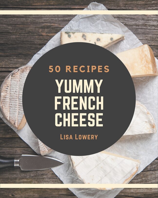 Couverture_50 Yummy French Cheese Recipes