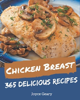 Front cover_365 Delicious Chicken Breast Recipes