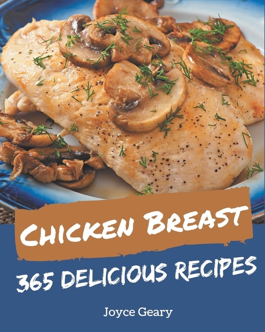 Front cover_365 Delicious Chicken Breast Recipes