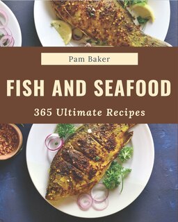 Front cover_365 Ultimate Fish And Seafood Recipes
