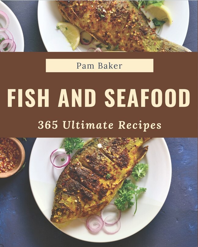 Front cover_365 Ultimate Fish And Seafood Recipes