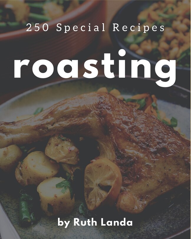 Front cover_250 Special Roasting Recipes