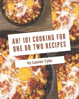 Front cover_Ah! 101 Cooking for One or Two Recipes