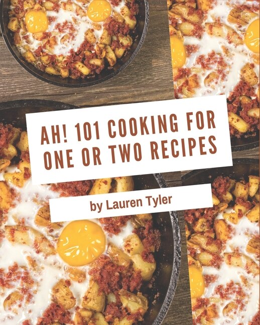 Front cover_Ah! 101 Cooking for One or Two Recipes