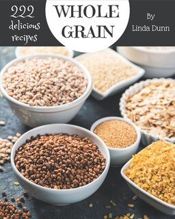 Front cover_222 Delicious Whole Grain Recipes