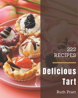 Front cover_222 Delicious Tart Recipes