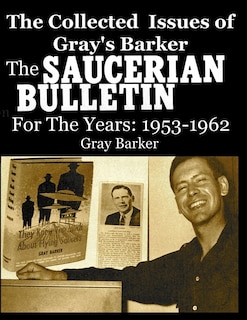 Front cover_The Collected Issues of Gray's Barker THE SAUCERIAN BULLETIN for the Years