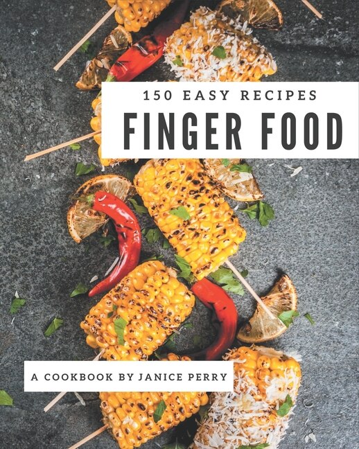 Front cover_150 Easy Finger Food Recipes
