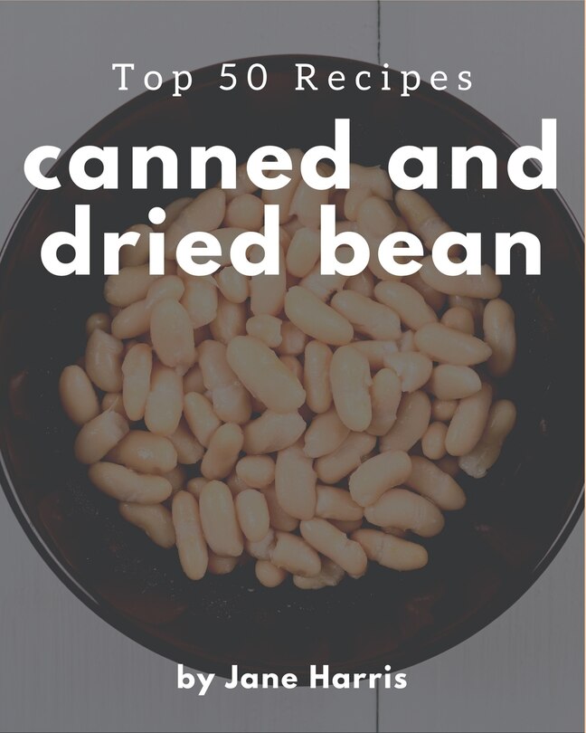 Couverture_Top 50 Canned And Dried Bean Recipes