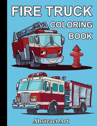 Truck Coloring Book For Kids Ages 4-8: A Fun Coloring Book For Kids Boys &  Girls Ages 4-8 with Dump Trucks, Fire Trucks, Monster Trucks & More(Prescho  (Paperback)