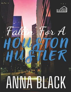 Front cover_Fallin' For A Houston Hustler