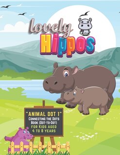 Lovely Hippos: Animals Dot 1 Connecting The Dots Book (dot-to-dot), Activity Book For Kids, Aged 4 To 8 Years, Lar