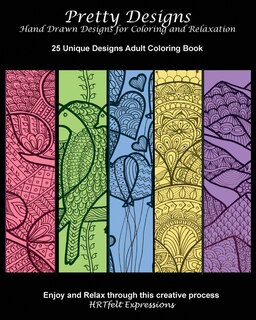 Front cover_Pretty Designs - Hand Drawn Designs for Coloring and Relaxation - 25 Unique Designs Adult Coloring Book - Enjoy and Relax Through This Creative Process