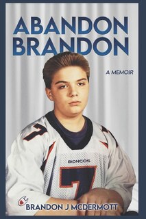 Abandon Brandon: A Memoir