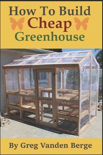 Front cover_How To Build Cheap Greenhouse
