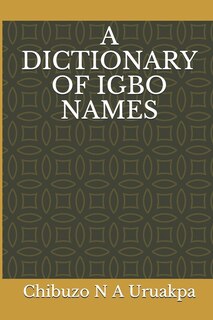 A Dictionary of Igbo Names