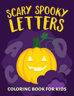 Scary Spooky Letters Coloring Book for Kids: ages 2-4 3-5 - Halloween Theme Coloring.