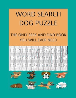 Word Search Dog Puzzle: The Only Seek and Find Book You Will Ever Need