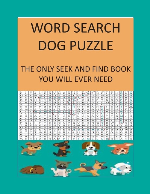 Word Search Dog Puzzle: The Only Seek and Find Book You Will Ever Need